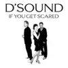 D'Sound - If You Get Scared - Single
